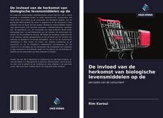 Bookcover of De invloed van de herkomst van biologische levensmiddelen op de