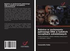 Różnice w zachowaniu jądrowego DNA w ludzkich szczątkach szkieletowych kitap kapağı