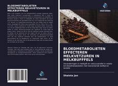 Bookcover of BLOEDMETABOLIETEN EFFECTEREN MELKVETZUREN IN MELKBUFFFELS