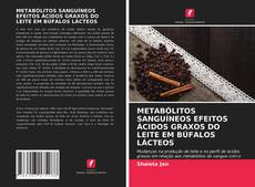 Couverture de METABÓLITOS SANGUÍNEOS EFEITOS ÁCIDOS GRAXOS DO LEITE EM BÚFALOS LÁCTEOS