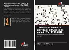 Trasformazione della politica di diffusione dei canali NTV (1993-2010) kitap kapağı