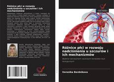 Bookcover of Różnice płci w rozwoju nadciśnienia u szczurów i ich mechanizmów