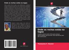 Couverture de Onde as rochas estão na lagoa