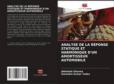 ANALYSE DE LA RÉPONSE STATIQUE ET HARMONIQUE D'UN AMORTISSEUR AUTOMOBILE kitap kapağı