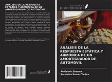 Copertina di ANÁLISIS DE LA RESPUESTA ESTÁTICA Y ARMÓNICA DE UN AMORTIGUADOR DE AUTOMÓVIL