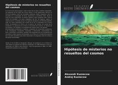 Bookcover of Hipótesis de misterios no resueltos del cosmos