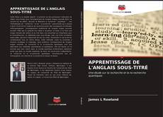 APPRENTISSAGE DE L'ANGLAIS SOUS-TITRÉ kitap kapağı
