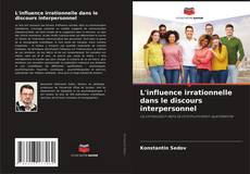 Buchcover von L'influence irrationnelle dans le discours interpersonnel