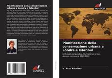 Buchcover von Pianificazione della conservazione urbana a Londra e Istanbul