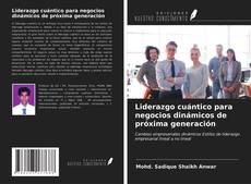 Portada del libro de Liderazgo cuántico para negocios dinámicos de próxima generación
