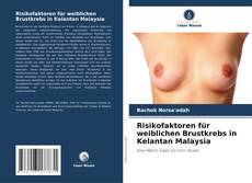 Buchcover von Risikofaktoren für weiblichen Brustkrebs in Kelantan Malaysia