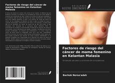 Factores de riesgo del cáncer de mama femenino en Kelantan Malasia kitap kapağı