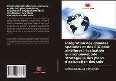 Обложка Intégration des données spatiales et des SIG pour améliorer l'évaluation environnementale stratégique des plans d'occupation des sols