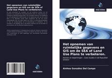 Bookcover of Het opnemen van ruimtelijke gegevens en GIS om de SEA of Land Use Plans te verbeteren.