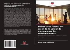 Couverture de Unissez vos forces: co-créer de la valeur de marque avec les consommateurs