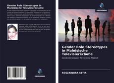 Bookcover of Gender Role Stereotypes in Maleisische Televisiereclame