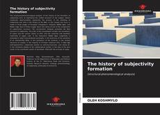 Bookcover of The history of subjectivity formation