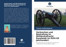 Borítókép a  Verbrechen und Bestrafung im Militärstrafrecht Russlands im XVIII-XX Jahrhundert - hoz