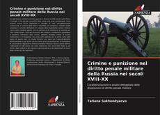 Copertina di Crimine e punizione nel diritto penale militare della Russia nei secoli XVIII-XX