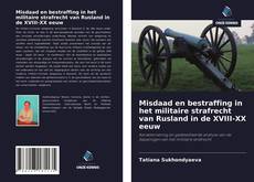 Bookcover of Misdaad en bestraffing in het militaire strafrecht van Rusland in de XVIII-XX eeuw