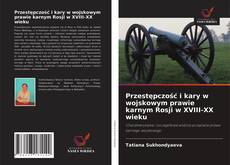 Portada del libro de Przestępczość i kary w wojskowym prawie karnym Rosji w XVIII-XX wieku