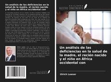 Capa do livro de Un análisis de las deficiencias en la salud de la madre, el recién nacido y el niño en África occidental con 