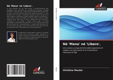 Bookcover of Né 'Meno' né 'Libero'.