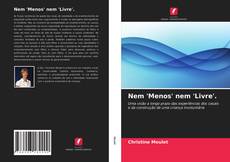 Capa do livro de Nem 'Menos' nem 'Livre'. 