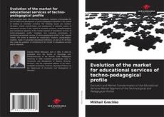 Evolution of the market for educational services of techno-pedagogical profile的封面