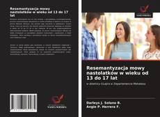 Capa do livro de Resemantyzacja mowy nastolatków w wieku od 13 do 17 lat 