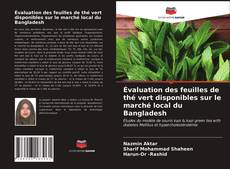 Évaluation des feuilles de thé vert disponibles sur le marché local du Bangladesh的封面