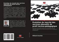 Borítókép a  Évolution du marché des services éducatifs de profil techno-pédagogique - hoz