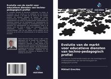 Bookcover of Evolutie van de markt voor educatieve diensten van techno-pedagogisch profiel