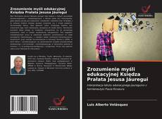 Bookcover of Zrozumienie myśli edukacyjnej Księdza Prałata Jesusa Jáuregui