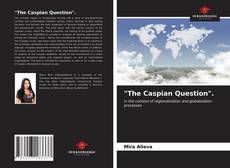 Portada del libro de "The Caspian Question".