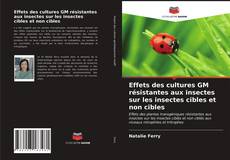 Couverture de Effets des cultures GM résistantes aux insectes sur les insectes cibles et non cibles