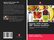 Agenda 2030: Projeto ABP "Almoço Saudável"的封面