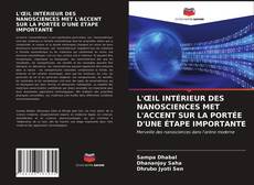 Couverture de L'ŒIL INTÉRIEUR DES NANOSCIENCES MET L'ACCENT SUR LA PORTÉE D'UNE ÉTAPE IMPORTANTE