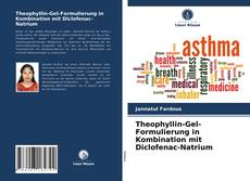 Bookcover of Theophyllin-Gel-Formulierung in Kombination mit Diclofenac-Natrium
