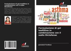 Bookcover of Formulazione di gel teofillina in combinazione con il sodio Diclofenac