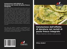 Bookcover of Valutazione dell'effetto di doratura nei ravioli di pasta fresca integrale