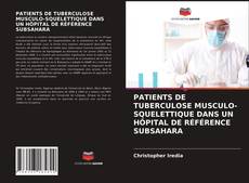 Buchcover von PATIENTS DE TUBERCULOSE MUSCULO-SQUELETTIQUE DANS UN HÔPITAL DE RÉFÉRENCE SUBSAHARA