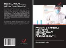 Bookcover of PACJENCI Z GRUŹLICĄ MIĘŚNIOWO-SZKIELETOWĄ W SZPITALU PODSZYBAROWYM