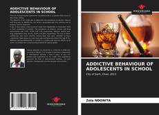 Bookcover of ADDICTIVE BEHAVIOUR OF ADOLESCENTS IN SCHOOL