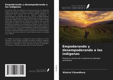 Portada del libro de Empoderando y desempoderando a los indígenas