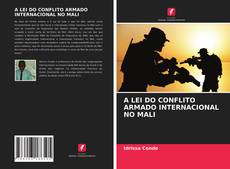 Couverture de A LEI DO CONFLITO ARMADO INTERNACIONAL NO MALI