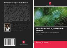 Bookcover of História Oral e Juventude Nativa