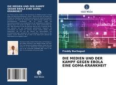 Bookcover of DIE MEDIEN UND DER KAMPF GEGEN EBOLA EINE GOMA-KRANKHEIT
