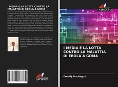 Обложка I MEDIA E LA LOTTA CONTRO LA MALATTIA DI EBOLA A GOMA