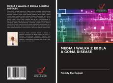 Bookcover of MEDIA I WALKA Z EBOLA A GOMA DISEASE